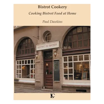 "Bistrot Cookery Cooking Bistrot Food at Home" - "" ("Dawkins Paul")(Paperback)