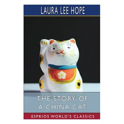 "The Story of a China Cat (Esprios Classics)" - "" ("Hope Laura Lee")(Paperback)