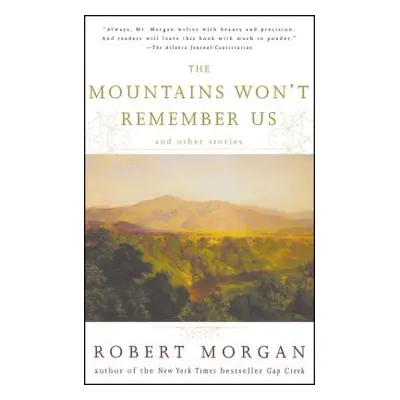 "The Mountains Won't Remember Us: And Other Stories" - "" ("Morgan Robert")(Paperback)