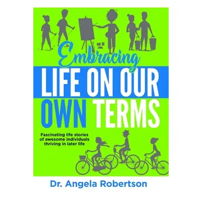 "Embracing Life On Our Own Terms" - "" ("Robertson Angela")(Paperback)