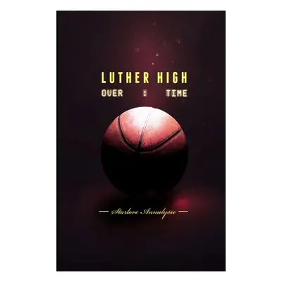 "Luther High: Overtime" - "" ("Annulysse Starlove")(Paperback)