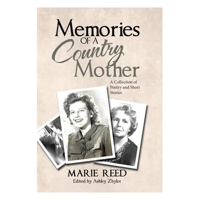 "Memories of a Country Mother: A Collection of Poetry and Short Stories" - "" ("Reed Marie")(Pev