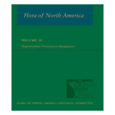 "Flora of North America: Volume 10, Magnoliophyta: Proteaceae to Elaeagnaceae" - "" ("Flora of N