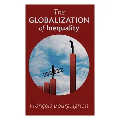 "The Globalization of Inequality" - "" ("Bourguignon Franois")(Pevná vazba)