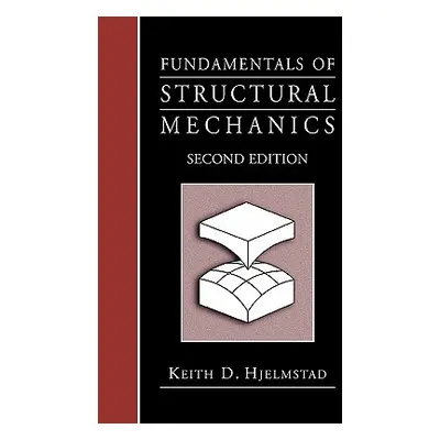 "Fundamentals of Structural Mechanics" - "" ("Hjelmstad Keith D.")(Paperback)