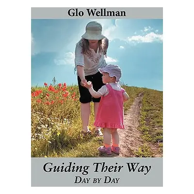 "Guiding Their Way - Day by Day" - "" ("Wellman Glo")(Paperback)