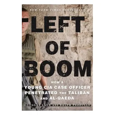 "Left of Boom: How a Young CIA Case Officer Penetrated the Taliban and Al-Qaeda" - "" ("Laux Dou