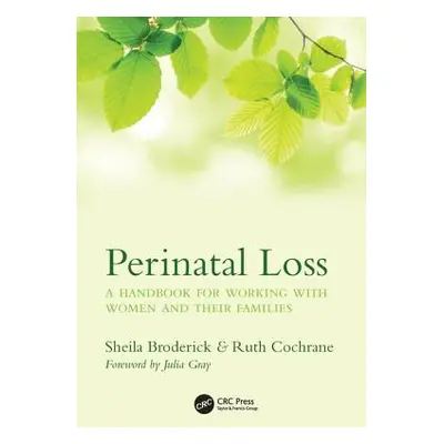 "Perinatal Loss: A Handbook for Working with Women and Their Families" - "" ("Broderick Sheila")