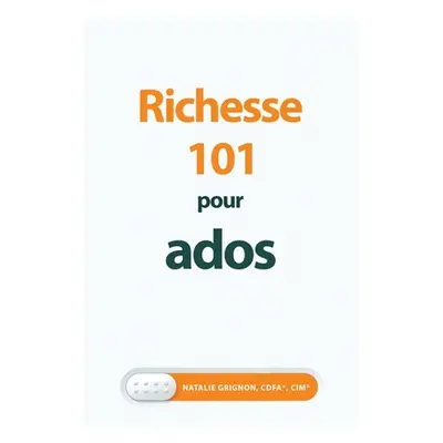 "Richesse 101 pour ados" - "" ("Grignon Natalie")(Paperback)