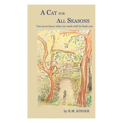 "A Cat for All Seasons: You never know what you need until he finds you." - "" ("Kinder Rose Mar