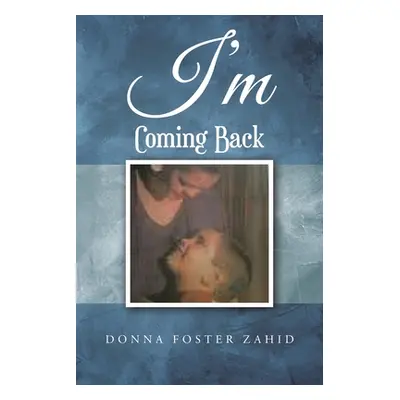 "I'm Coming Back" - "" ("Foster Zahid Donna")(Paperback)