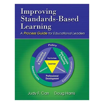 "Improving Standards-Based Learning: A Process Guide for Educational Leaders" - "" ("Carr Judy F