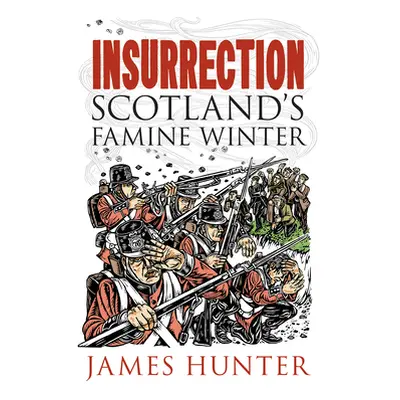 "Insurrection: Scotland's Famine Winter" - "" ("Hunter James")(Paperback)