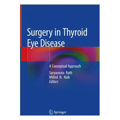 "Surgery in Thyroid Eye Disease: A Conceptual Approach" - "" ("Rath Suryasnata")(Pevná vazba)