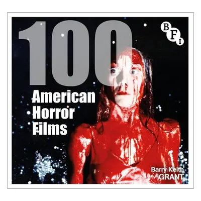 "100 American Horror Films" - "" ("Grant Barry Keith")(Paperback)