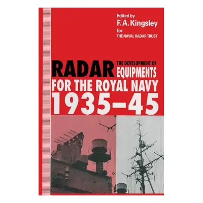 "The Development of Radar Equipments for the Royal Navy, 1935-45" - "" ("Kingsley F. a.")(Paperb