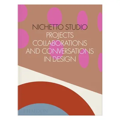 "Nichetto Studio: Projects, Collaborations and Conversations in Design" - "" ("Fraser Max")(Pevn