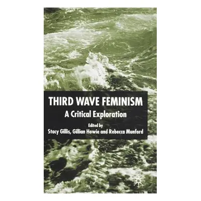 "Third Wave Feminism: A Critical Exploration" - "" ("Gillis S.")(Pevná vazba)