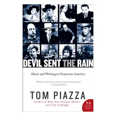 "Devil Sent the Rain: Music and Writing in Desperate America" - "" ("Piazza Tom")(Paperback)