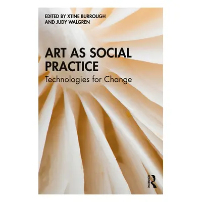 "Art as Social Practice: Technologies for Change" - "" ("Burrough Xtine")(Paperback)