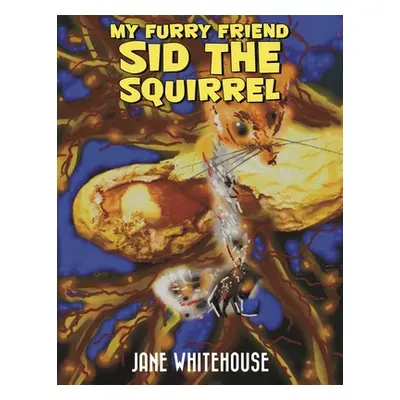 "My Furry Friend Sid the Squirrel" - "" ("Whitehouse Jane")(Paperback)