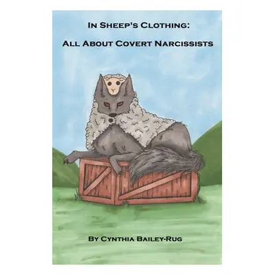 "In Sheep's Clothing: All About Covert Narcissists" - "" ("Bailey-Rug Cynthia")(Paperback)