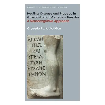 "Healing, Disease and Placebo in Graeco-Roman Asclepius Temples: A Neurocognitive Approach" - ""