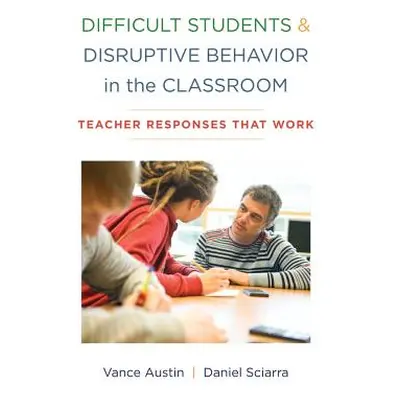 "Difficult Students and Disruptive Behavior in the Classroom: Teacher Responses That Work" - "" 