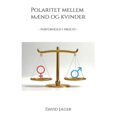 "Polaritet mellem mnd og kvinder: parforhold i proces" - "" ("Jger David")(Paperback)