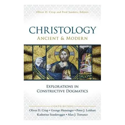 "Christology, Ancient and Modern: Explorations in Constructive Dogmatics" - "" ("Crisp Oliver D.