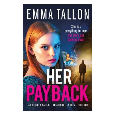 "Her Payback: An utterly nail-biting and gritty crime thriller" - "" ("Tallon Emma")(Paperback)