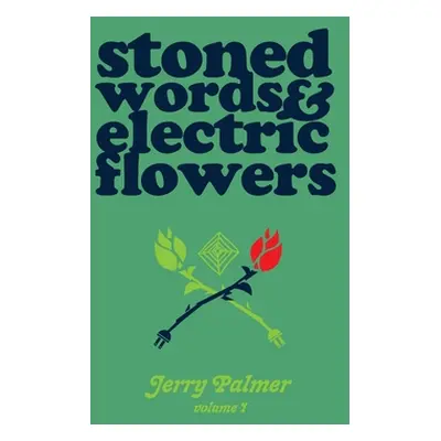 "Stoned Words & Electric Flowers" - "" ("Palmer Jerry")(Paperback)