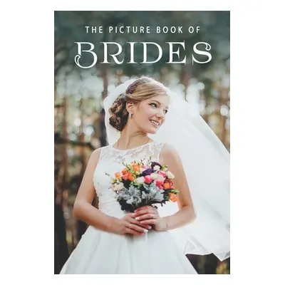 "The Picture Book of Brides: A Gift Book for Alzheimer's Patients and Seniors with Dementia" - "