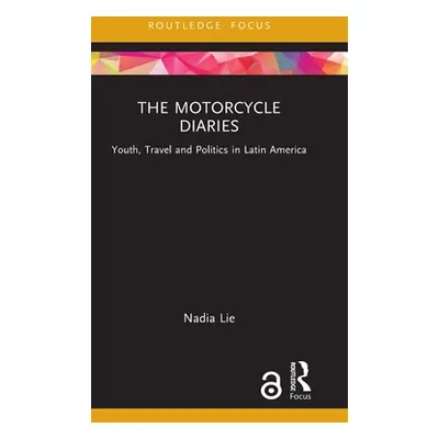 "The Motorcycle Diaries: Youth, Travel and Politics in Latin America" - "" ("Lie Nadia")(Pevná v