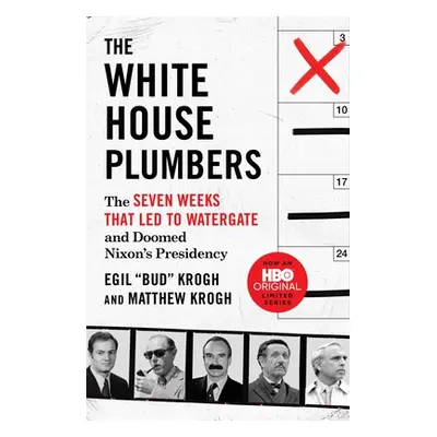 "The White House Plumbers: The Seven Weeks That Led to Watergate and Doomed Nixon's Presidency" 