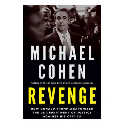 "Revenge: How Donald Trump Weaponized the Us Department of Justice Against His Critics" - "" ("C