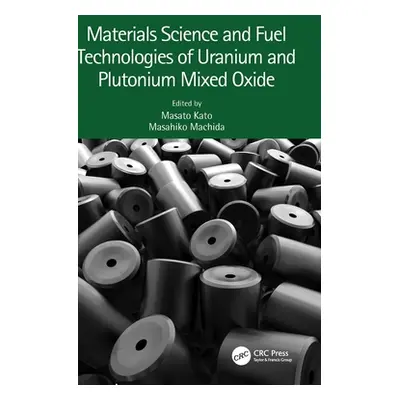 "Materials Science and Fuel Technologies of Uranium and Plutonium Mixed Oxide" - "" ("Kato Masat