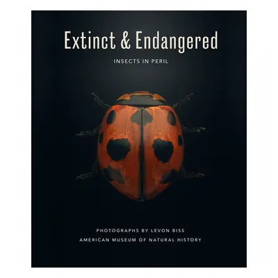 "Extinct & Endangered: Insects in Peril" - "" ("Biss Levon")(Pevná vazba)