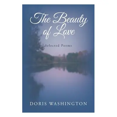 "The Beauty of Love: Selected Poems" - "" ("Washington Doris")(Paperback)