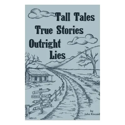 "Tall Tales True Stories" - "" ("Kincaid John")(Paperback)