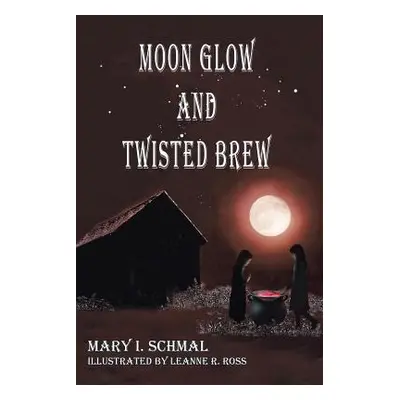 "Moon Glow and Twisted Brew: Book Two" - "" ("Schmal Mary I.")(Paperback)