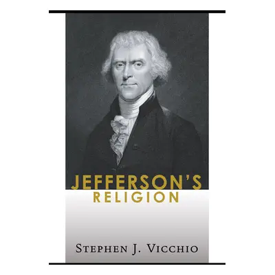 "Jefferson's Religion" - "" ("Vicchio Stephen J.")(Pevná vazba)