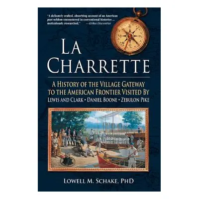 "La Charrette: A History of the Village Gateway to the American Frontier Visited by Lewis and Cl