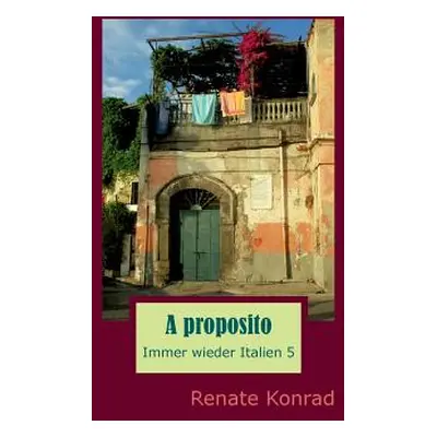 "A proposito: Immer wieder Italien 5" - "" ("Konrad Renate")(Paperback)