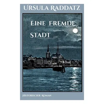 "Eine fremde Stadt" - "" ("Raddatz Ursula")(Paperback)