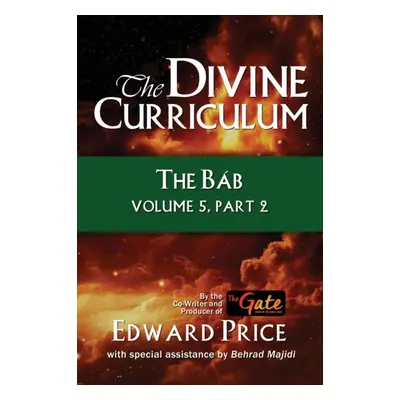 "The Divine Curriculum: The Bab Vol 5, Part 2" - "" ("Price Edward")(Paperback)