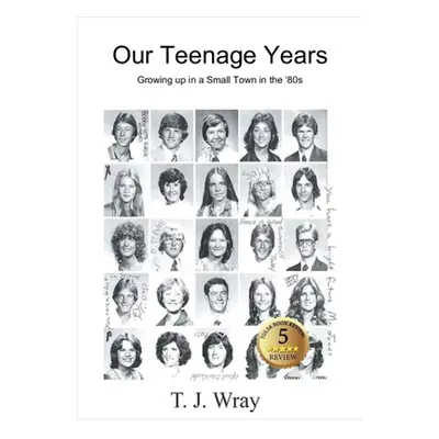 "Our Teenage Years- Growing up in a small town in the '80s" - "" ("Wray T. J.")(Paperback)