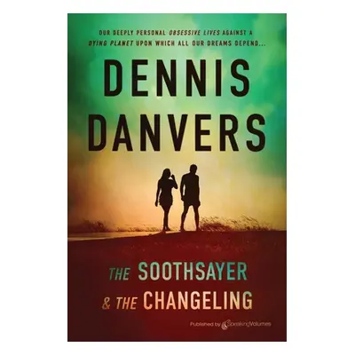 "The Soothsayer & the Changeling" - "" ("Danvers Dennis")(Paperback)