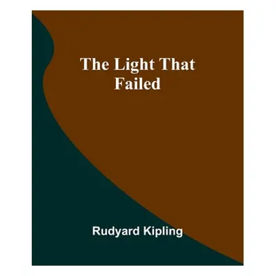 "The Light That Failed" - "" ("Kipling Rudyard")(Paperback)