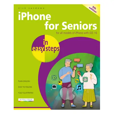 "iPhone for Seniors in Easy Steps: For All Models of iPhone with IOS 16" - "" ("Vandome Nick")(P